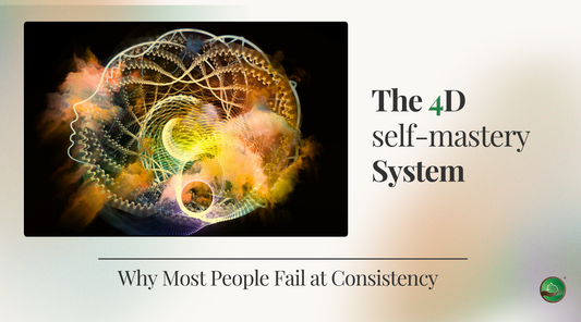 The 4D Self-Mastery System: Why Most People Fail at Consistency