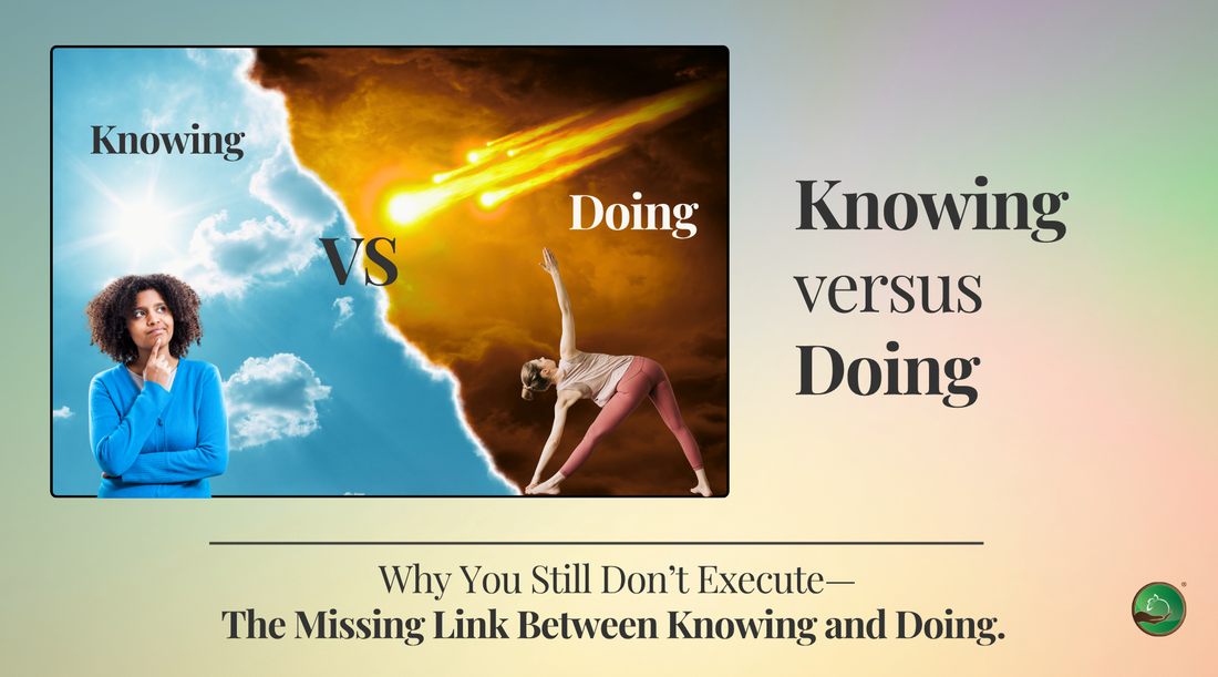 Why You Still Don’t Execute: The Missing Link Between Knowing and Doing