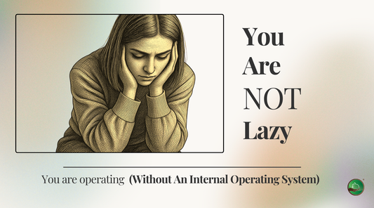 You Are Not Lazy. You Are Operating Without an Internal Operating System